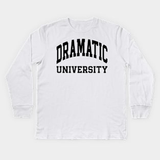 Dramatic University | Drama Queen Kids Long Sleeve T-Shirt